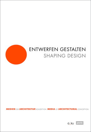 Entwerfen gestalten / Shaping Design