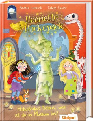 Henriette Huckepack - Hokus Pokus Fidibus, was ist da im Museum los?