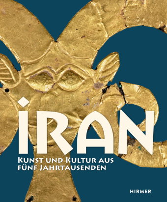 Iran - Kunst und Kultur aus fünf Jahrtausenden