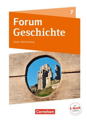 Forum Geschichte - Neue Ausgabe - Gymnasium Baden-Württemberg - Ausgabe ab 2016 - 7. Schuljahr