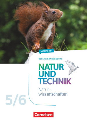 Natur und Technik - Naturwissenschaften: Neubearbeitung - Berlin/Brandenburg - Ausgabe 2017 - 5./6.