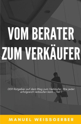 Vom Berater zum Verkäufer - Teil 1