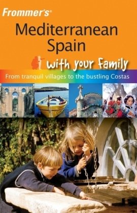 Frommer's Mediterranean Spain with Your Family