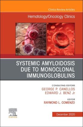 Systemic Amyloidosis due to Monoclonal Immunoglobulins, An Issue of Hematology/Oncology Clinics of N