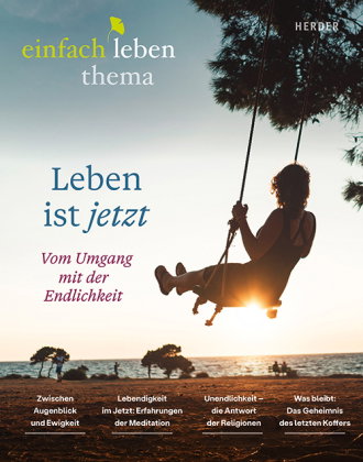 Leben ist jetzt -vom Umgang mit der Endlichkeit