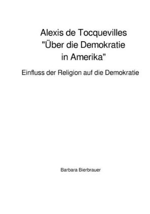 Alexis de Tocquevilles "Über die Demokratie in Amerika"