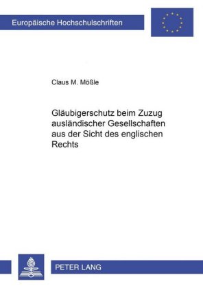 Gläubigerschutz beim Zuzug ausländischer Gesellschaften aus der Sicht des englischen Rechts