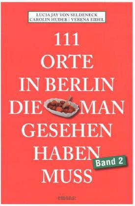 111 Orte in Berlin, die man gesehen haben muss Band 2. Bd.2