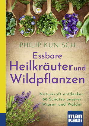 Essbare Heilkräuter und Wildpflanzen. Kompakt-Ratgeber