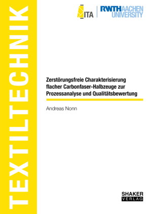 Zerstörungsfreie Charakterisierung flacher Carbonfaser-Halbzeuge zur Prozessanalyse und Qualitätsbew