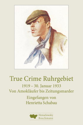 True Crime Ruhrgebiet. 1919-30. Januar 1933