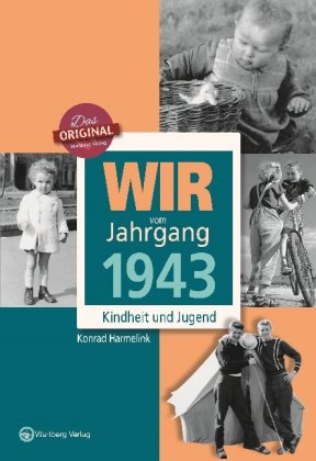 Wir vom Jahrgang 1943 - Kindheit und Jugend