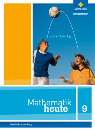 Mathematik heute - Ausgabe 2016 für die Sekundarstufe I in Berlin und Brandenburg