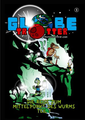 Globetrotter Band 3: Die Reise zum Mittelpunkt des Wurms, Teil 1