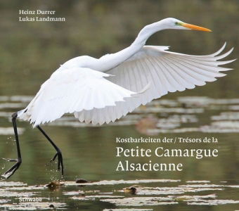 Kostbarkeiten der Petite Camargue Alsacienne. Trésors de la Petite Camargue Alsacienne