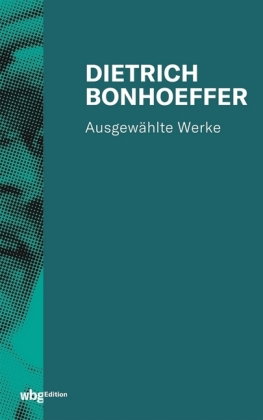 Dietrich Bonhoeffer: Ausgewählte Werke