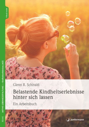 Belastende Kindheitserlebnisse hinter sich lassen, m. 1 Beilage