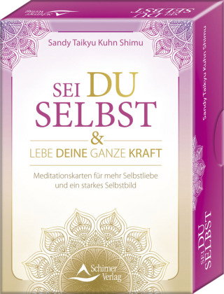 Sei du selbst, und lebe deine ganze Kraft - Meditationskarten für ein selbstbestimmtes Leben in Frei