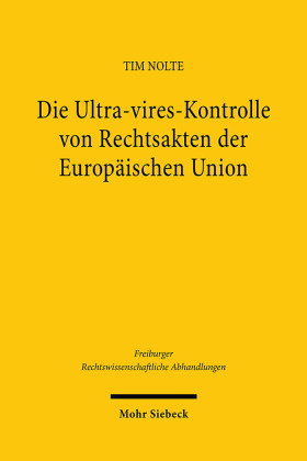 Die Ultra-vires-Kontrolle von Rechtsakten der Europäischen Union