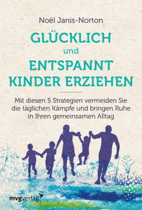 Entspannter und glücklicher Kinder erziehen