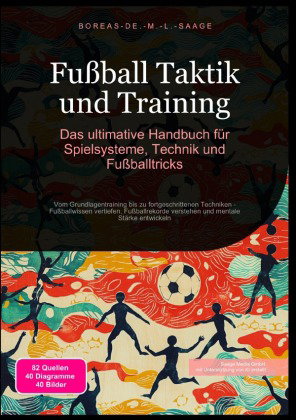 Fußball Taktik und Training: Das ultimative Handbuch für Spielsysteme, Technik und Fußballtricks