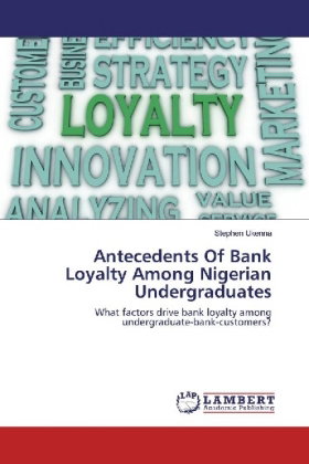 Antecedents Of Bank Loyalty Among Nigerian Undergraduates