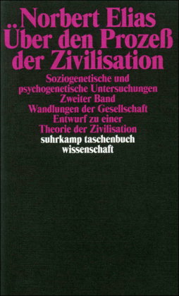 Über den Prozeß der Zivilisation. Soziogenetische und psychogenetische Untersuchungen. Bd.2