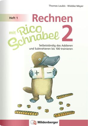 Rechnen mit Rico Schnabel Klasse 2, Heft 1 - Selbstständig das Addieren und Subtrahieren bis 100 tra