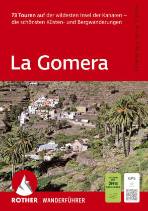 ROTHER Wanderführer La Gomera. 73 Touren auf der wildesten Insel der Kanaren - die schönsten Küsten-