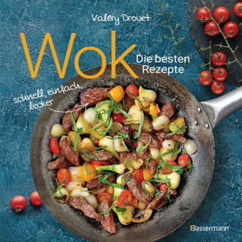Wok - Die besten Rezepte. Schnell, einfach, lecker. 31 traditionelle und neue Rezepte. Ideal für Ein