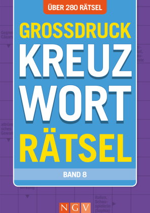 Großdruck Kreuzworträtsel - Band 8 - Über 280 Rätsel in großer Schrift für Senioren & Erwachsene