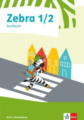 Zebra Sachunterricht, Ausgabe Berlin und Brandenburg ab 2017, 1./2. Schuljahr, Schülerbuch
