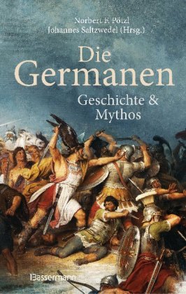 Die Germanen. Ihre Religion, Mythologie, ihre Götter und Sagen, ihre Rolle in der Völkerwanderung, i