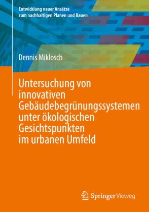 Untersuchung von innovativen Gebäudebegrünungssystemen unter ökologischen Gesichtspunkten im urbanen