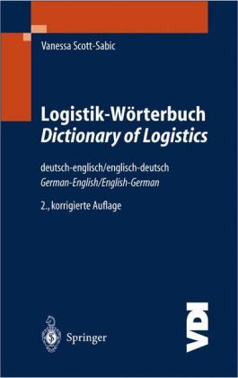 Logistik-Wörterbuch, Deutsch-Englisch, Englisch-Deutsch. Dictionary of Logistics, German-English, En
