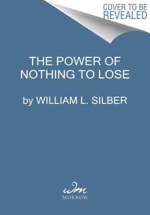 The Power of Nothing to Lose