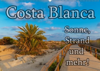 Costa Blanca - Sonne, Strand und mehr (Wandkalender 2018 DIN A2 quer)