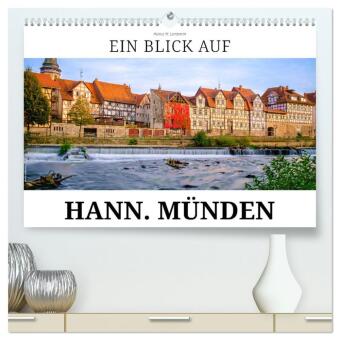 Ein Blick auf Hann. Münden (hochwertiger Premium Wandkalender 2024 DIN A2 quer), Kunstdruck in Hochg