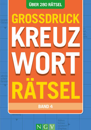 Großdruck Kreuzworträtsel - Band 4 - Über 280 Rätsel in großer Schrift für Senioren & Erwachsene