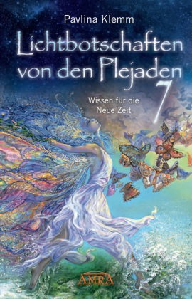 Lichtbotschaften von den Plejaden Band 7: Wissen für die Neue Zeit (von der SPIEGEL-Bestseller-Autor