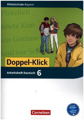 Doppel-Klick - Das Sprach- und Lesebuch - Mittelschule Bayern - 6. Jahrgangsstufe, Arbeitsheft mit L
