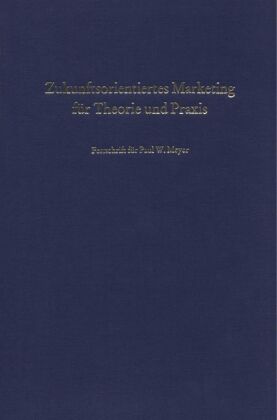 Zukunftsorientiertes Marketing für Theorie und Praxis.