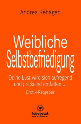 Weibliche Selbstbefriedigung | Erotischer Ratgeber
