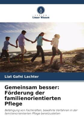 Gemeinsam besser: Förderung der familienorientierten Pflege
