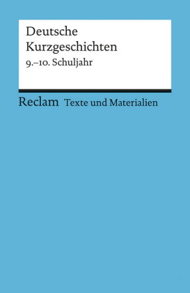 Deutsche Kurzgeschichten. 9.-10. Schuljahr. Für die Sekundarstufe I. Texte und Materialien für den U