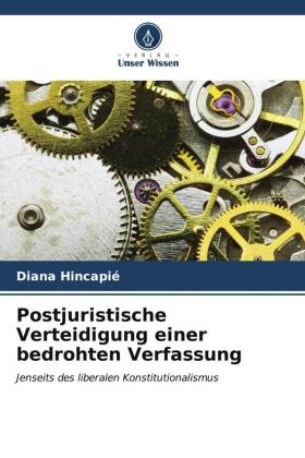 Postjuristische Verteidigung einer bedrohten Verfassung