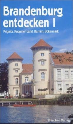 Prignitz, Ruppiner Land, Oberhavel, Barnim und Uckermark