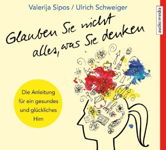 Glauben Sie nicht alles, was Sie denken, 5 Audio-CDs