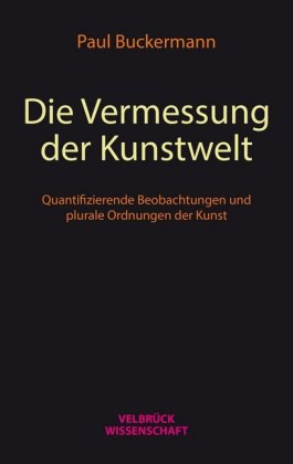 Die Vermessung der Kunstwelt