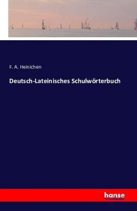 Deutsch-Lateinisches Schulwörterbuch